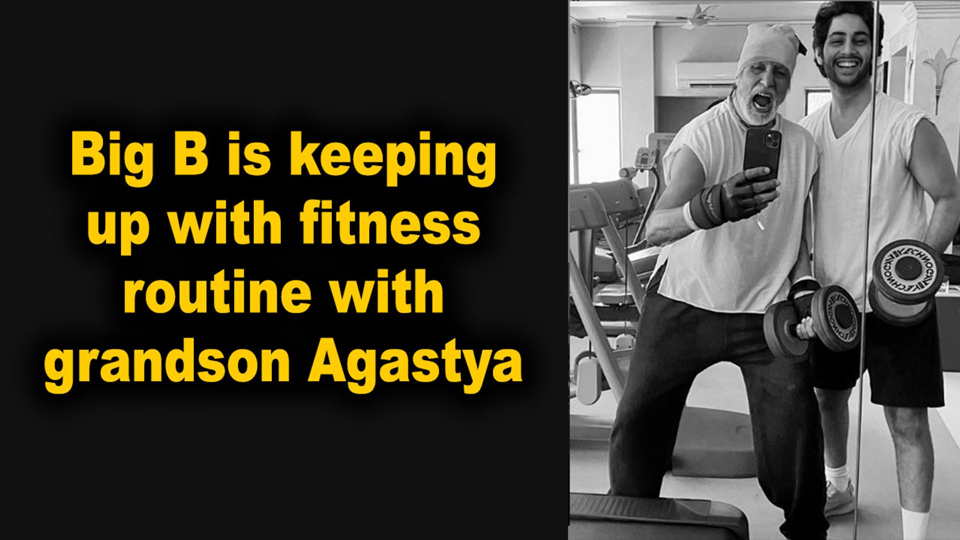 Big B is keeping up with fitness routine with grandson Agastya