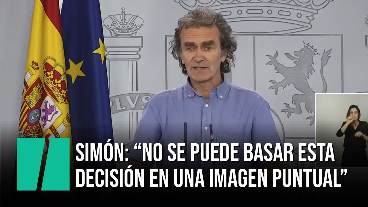 Fernando Simón: "No se puede basar una decisión como esta en una imagen puntual"