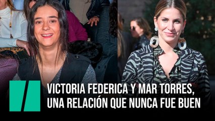 Victoria Federica y Mar Torres, una relación que nunca fue bien