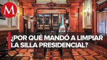 AMLO mandó a limpiar la silla presidencial por esta razón
