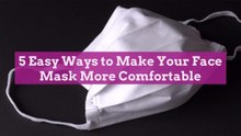 5 Easy Ways to Make Your Face Mask More Comfortable