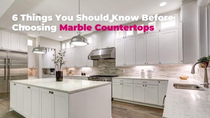 6 Things You Should Know Before Choosing Marble Countertops