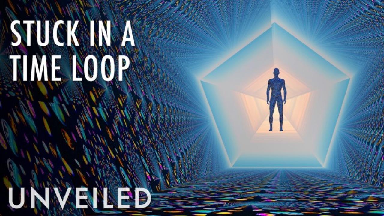 What If You Were Trapped In A Time Loop? | Unve...