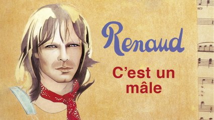 Renaud - C'est un mâle