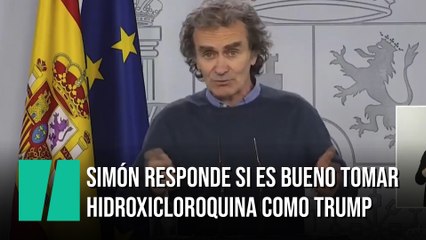 Fernando Simón responde si es bueno tomar hidroxicloroquina como Trump