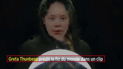 Greta Thunberg prédit la fin du monde dans un clip