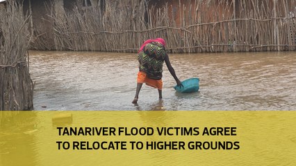 Tanariver flood victims agree to relocate to higher ground