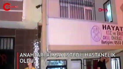 Anahtarı almak istedi, hastanelik oldu