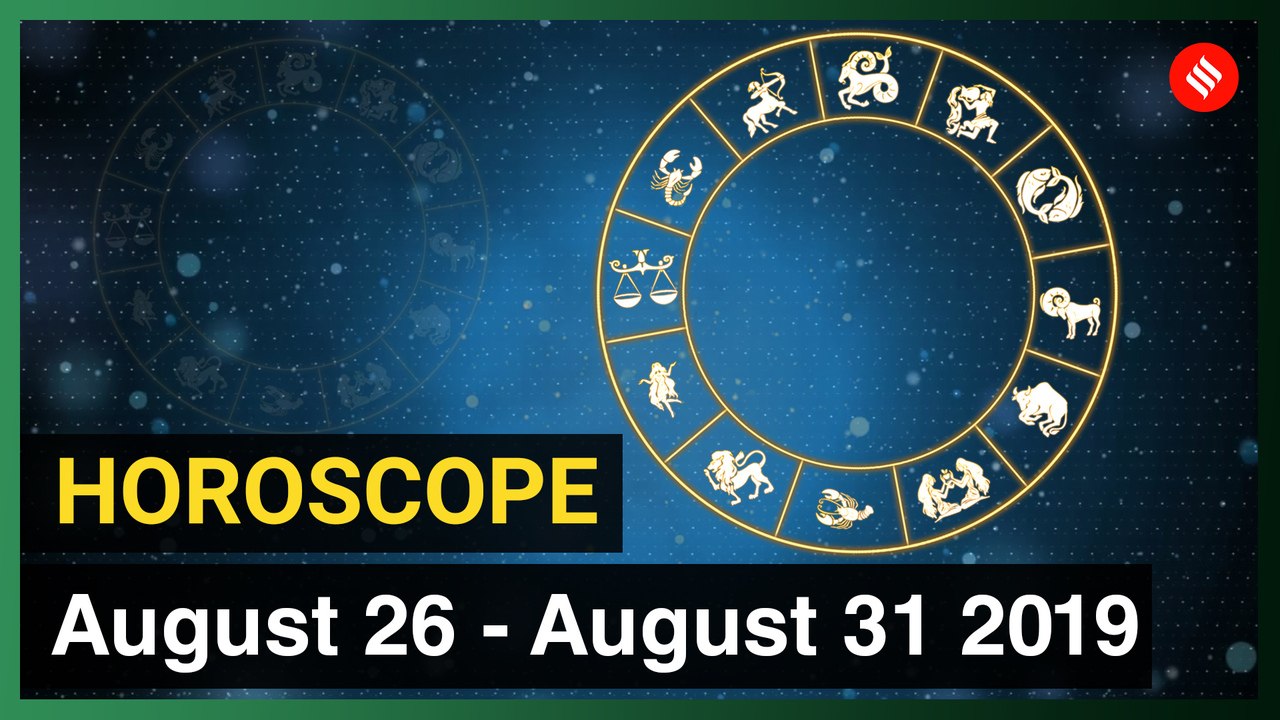 Today's Horoscope: Your week ahead (August 26 , 2019 to August 31 , 2019)