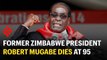 Former Zimbabwe President Robert Mugabe dies