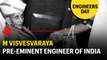 Engineers' Day: Sir M Visvesvaraya the builder of dams, bridges and a nation