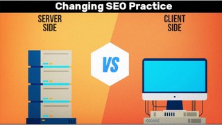 Changing SEO Practice – Server-Side Vs Client-Side