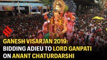 Ganesh Visarjan 2019: India bids adieu to Lord Ganesh on Anant Chaturdashi