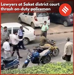Lawyers at Saket district court thrash on-duty policeman