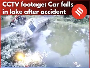 CCTV footage: Car falls in lake after accident