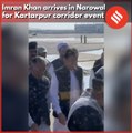 Imran Khan arrives in Narowal  for Kartarpur corridor event
