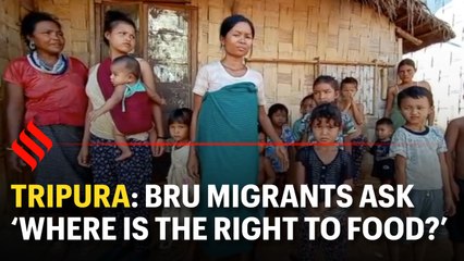 After four deaths in relief camps, Tripura’s Bru migrants ask ‘Where is the Right to Food?’