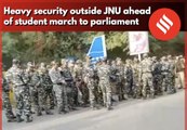 Heavy security deployed outside JNU ahead of student march to parliament