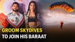 Desi groom skydives to join his baraat, video goes viral