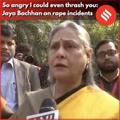 So angry I could even thrash you: Jaya Bachhan on rape incidents