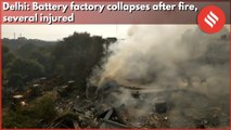 Delhi: Battery factory collapses after fire, several injured