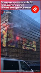 Greenpeace activists scale EU headquarters