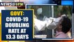 Coronavirus: Govt says doubling rate of Covid-19 cases at 13.3 days now | Oneindia News