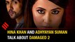 Hina Khan is selfless as an actor: Damaged 2 actor Adhyayan Suman