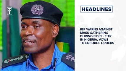 IGP warns against mass gathering during Eid el- Fitr, COVID-19 surpass 5 million cases globally and more