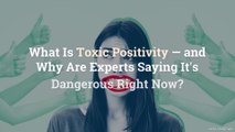 What Is Toxic Positivity—and Why Are Experts Saying It's Dangerous Right Now?