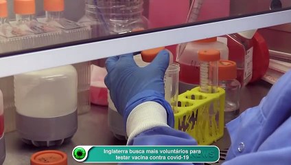 Inglaterra busca mais voluntários para testar vacina contra Covid-19