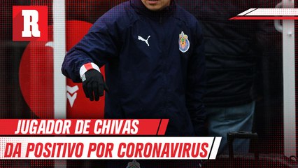 Jugador de Chivas da positivo por coronavirus