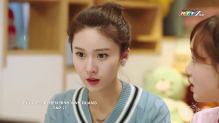 Xem Phim - Cùng Em đi đến đỉnh Vinh Quang Tập 27