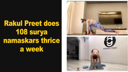 Rakul Preet does 108 surya namaskars thrice a week