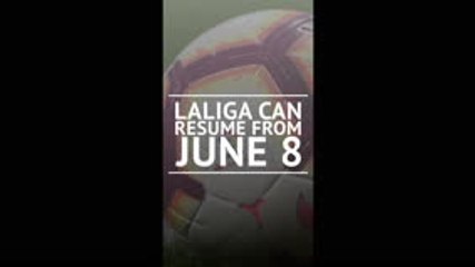 La Liga can resume from June 8