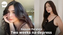 Heaven Peralejo dalawang linggo na-depress | PEP Live