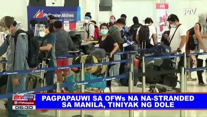 Download Video: Pagpapauwi sa OFWs na na-stranded sa Manila, tiniyak ng DOLE