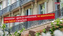 Immobilier : après le confinement, les appartements avec balcon s'arrachent