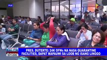 Pres. #Duterte: 24K OFWs na nasa quarantine facilities, dapat mapauwi sa loob ng isang linggo