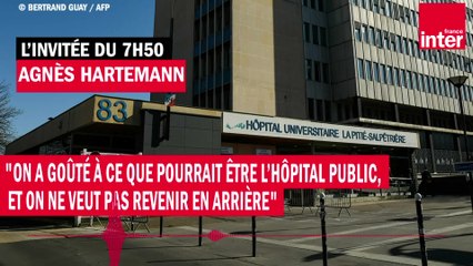 Agnès Hartemann : "On a goûté à ce que pourrait être l’hôpital public, et on ne veut pas revenir en arrière"