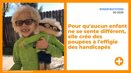 Pour qu'aucun enfant ne se sente différent, elle crée des poupées à l'effigie des handicapés