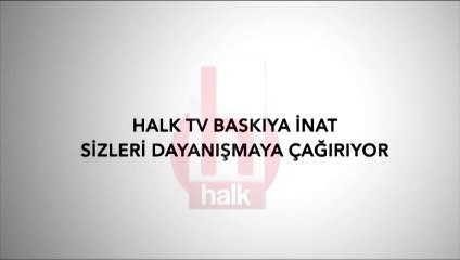 Halk TV baskıya inat dayanışmaya çağırıyor!
