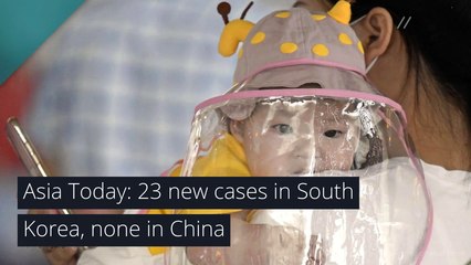 Asia Today: 23 new cases in South Korea, none in China, and other top stories from May 25, 2020.