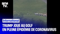 Trump joue au golf en pleine épidémie de coronavirus