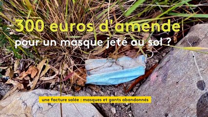 Vidéo .Bientôt une amende de 300 euros pour un masque jeté sur la voie publique ?