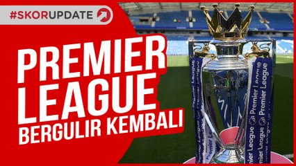 PREMIER LEAGUE BERGULIR KEMBALI, LIVERPOOL PASTI JUARA?