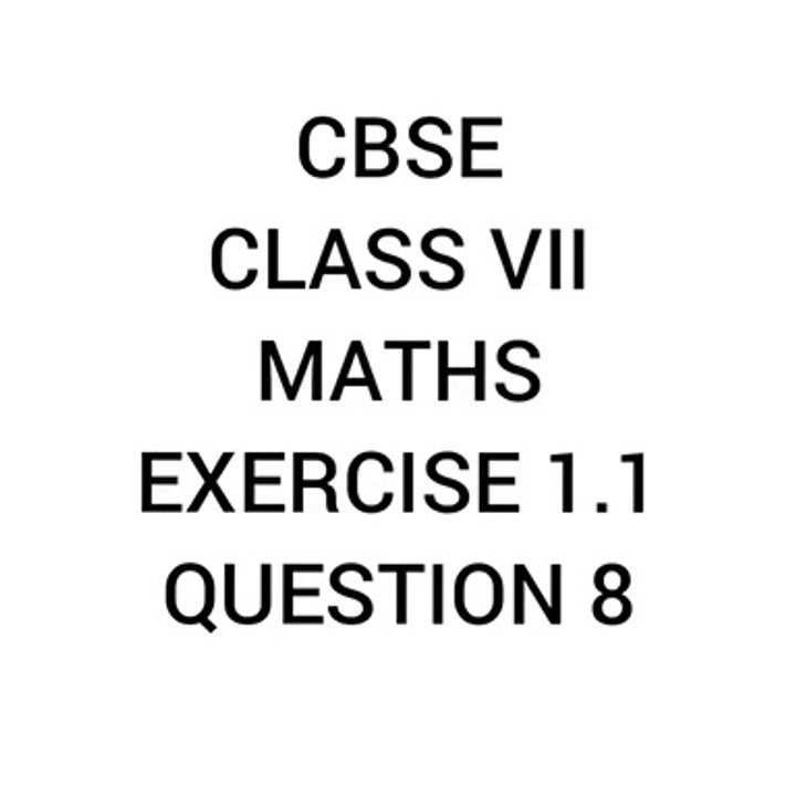 CBSE | CLASS 7 | MATHS | EXERCISE 1.1 | QUESTION 8