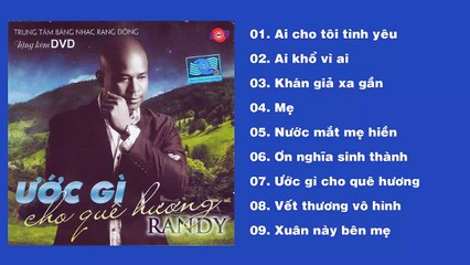 AI KHỔ VÌ AI - Randy [CD Randy - ƯỚC GÌ CHO QUÊ HƯƠNG]