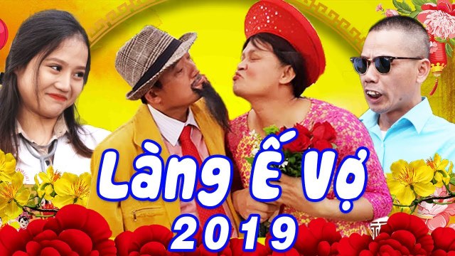 Hài Tết 2019 LÀNG Ế VỢ 5 - TẬP 1 Phim Hài Tết Mới Hay Nhất 2019 - Chiến Thắng, Bình Trọng