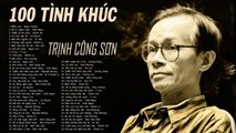 TRỊNH CÔNG SƠN Hay Nhất Sự Nghiệp - Tuyển Tập 100 Tình Khúc Để Đời Của Cố Nhạc Sĩ TRỊNH CÔNG SƠN